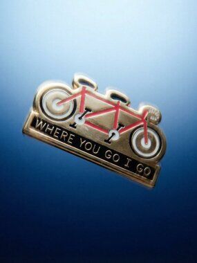 Enamel Pin Where You Go I Go Tandem Bike